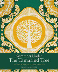 Summers Under the Tamarind Tree: Recipes and memories from Pakistan Sumayya Usmani Author