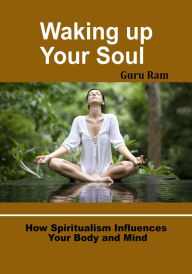 Waking up Your Soul Guru Ram Author