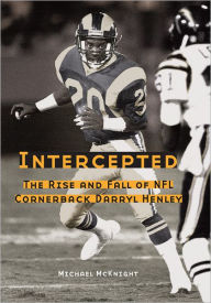 Intercepted: The Rise and Fall of NFL Cornerback Darryl Henley Michael McKnight Author