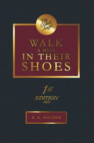 The Oldest Angel: Walk a Mile in Their Shoes B. K. Holder Author