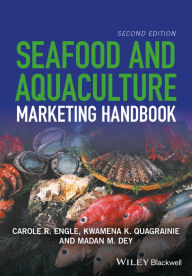 Seafood and Aquaculture Marketing Handbook Carole R. Engle Author