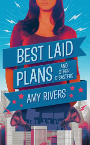 Best Laid Plans & Other Disasters Amy Rivers Author
