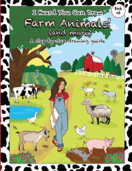 I Heard You Can Draw Farm Animals!: (and more) A Step-by-Step Drawing Guide Art Class with Ms S Author