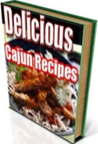 How to Cook Cajun Food Guide - 141 Delicious Cajun Recipes - The Cookbook for Americas Favorite Cajun Recipes... CookBook101 Author