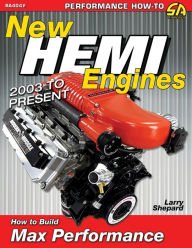 New Hemi Engines 2003 to Present: How to Build Max Performance Larry Shepard Author