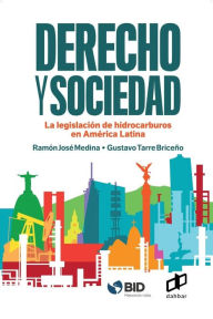 Derecho y Sociedad.: La legislación de hidrocarburos en América Latina Ramón José Medina Author