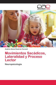 Movimientos Sacádicos, Lateralidad y Proceso Lector Andrés Alexis RamÃrez Coronel Author