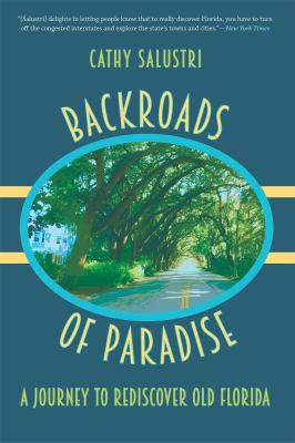 Backroads of Paradise : A Journey to Rediscover Old Florida by Cathy Salustri