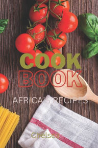 Cook Book: Africans' Receipes Chelsea Drew Author
