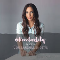 @RecetasLily come saludable , sin dietas: Lily Ramírez Lilibeth Ramírez Author
