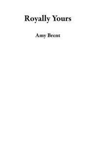 Royally Yours Amy Brent Author