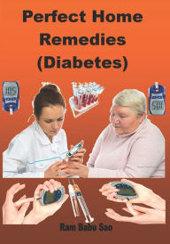 Perfect Home Remedies (Diabetes): Diabetes Ram babu Sao Author