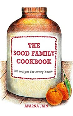 Sood Family Cook Book by Aparna Jain