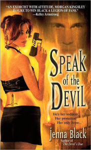 Speak of the Devil (Morgan Kingsley Series #4) Jenna Black Author