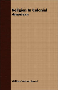 Religion In Colonial American William Warren Sweet Author