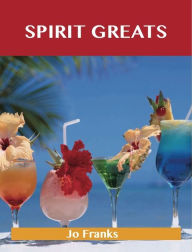Spirit Greats: Delicious Spirit Recipes, The Top 100 Spirit Recipes Franks Jo Author