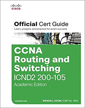 CCNA Routing and Switching ICND2 200-105 Official Cert Guide, Academic Edition by Wendell Odom
