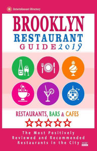 Brooklyn Restaurant Guide 2019: Best Rated Restaurants in Brooklyn - 500 restaurants, bars and cafés recommended for visitors, 2019 Stuart M Hayward