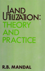 Land Utilization Theory And Practice Ram Bahadur Mandal Author