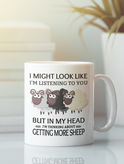 Sheep Lover Mug, Gifts, I Might Look Like I'm Listening To You But in My Head Thinking About Getting More Sheep, Shepherd Cup