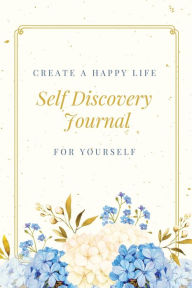 Self Discovery Journal: Daily Writing Prompts & Life Questions, Goals, Gift Book, Notebook Amy Newton Author