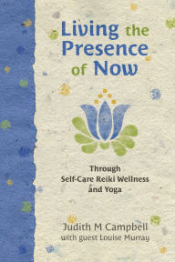 Living the Presence of Now Judith M Campbell Author