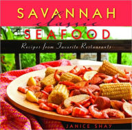 Savannah Classic Seafood Janice Shay Author
