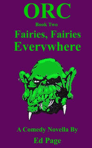 Orc: Fairies, Fairies Everywhere Ed Page Author