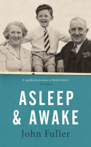 Asleep and Awake John Fuller Author