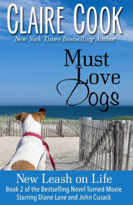 Must Love Dogs: New Leash on Life Claire Cook Author