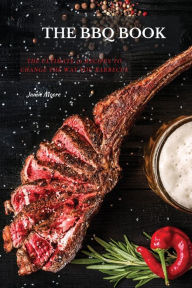THE BBQ BOOKS: The Ultimate 50 Recipes to change the way you barbecue Jamie Moore Author