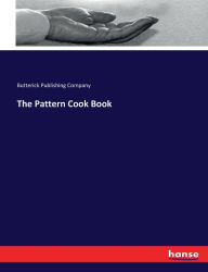 The Pattern Cook Book Butterick Publishing Company Author
