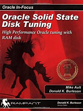 Oracle Solid State Disk Tuning : High Performance Oracle Tuning with RAM Disk by Donald K., Ault, Mike Burleson