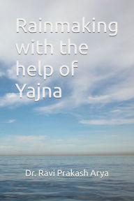 Rainmaking with the help of Yajna Ram Narain Arya Rainmaker Author