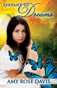 Servant of Dreams Amy Rose Davis Author