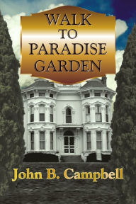 Walk to Paradise Garden John Campbell Author