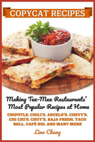 Copycat Recipes: Making Tex-Mex Restaurants' Most Popular Recipes at Home ***Black and White Edition*** Lina Chang Author