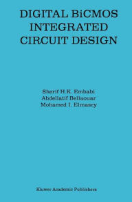 Digital BiCMOS Integrated Circuit Design Sherif H.K. Embabi Author