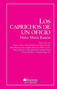 Los caprichos de un oficio Dulce Marïa Ramïn Author