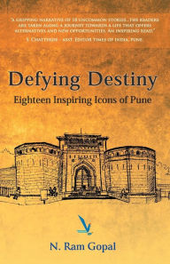 Defying Destiny - Eighteen Inspiring Icons Of Pune Gopal N Ram Author