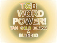 TGB WORD POWER! (Tan, Gold, Brown, & Blended) Carey Tinsley Author