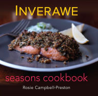 Inverawe Seasons Cookbook Rosie Campbell-Preston Author