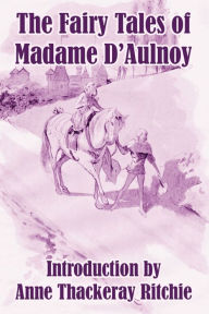 The Fairy Tales of Madame D'Aulnoy Countess of D'Aulnoy Author