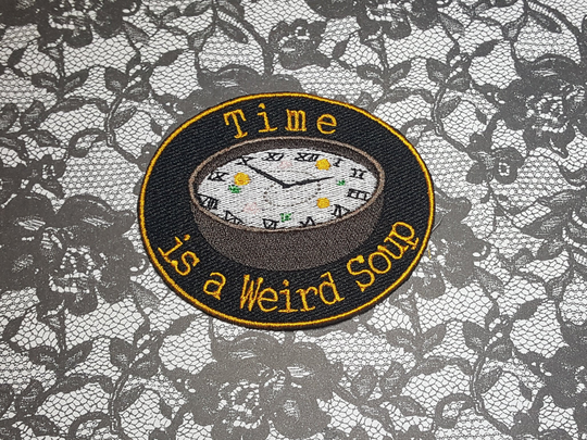 Time Is A Weird Soup Patch, Fully Embroidered Emblem, Dnd Badge, Dungeons & Dragons Perfect For Critters