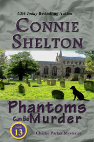 Phantoms Can Be Murder: A Girl and Her Dog Cozy Mystery Connie Shelton Author