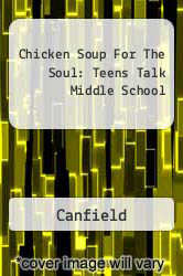 Chicken Soup For The Soul: Teens Talk Middle School