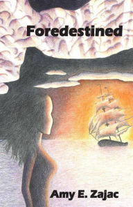 Foredestined Amy E. Zajac Author