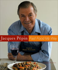 Jacques Pepin Fast Food My Way Jacques Pépin Author