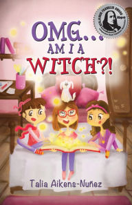 OMG... Am I a Witch?! Talia Aikens-Nuïez Author
