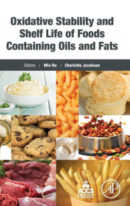 Oxidative Stability and Shelf Life of Foods Containing Oils and Fats Min Hu Editor